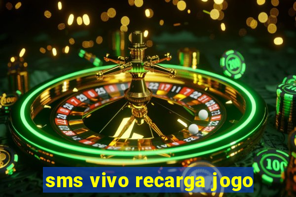 sms vivo recarga jogo